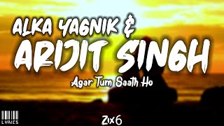 Alka Yagnik & Arijit Singh - Agar Tum Saath Ho [LYRICS]