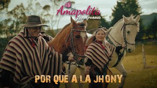 AMAPOLITA - Por Que A La Jhony (Official Video)