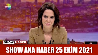 Show Ana Haber 25 Ekim 2021