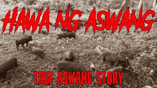 HAWA NG ASWANG | TRUE ASWANG STORY