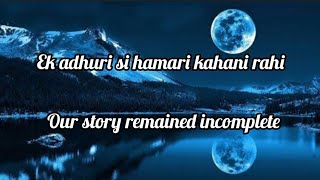 Hamari adhuri kahani lyrics Full song with English Translation||Arijit Singh||