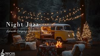 Tranquill Jazz For Camping | Winter Night Jazz Music With Smooth Jazz \u0026 Warm Crackling Fireplace