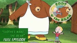 Eddy \u0026 the Bear - Ep 8 - Clothes Make The Bear