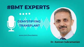 BMT Experts - Demystifying transplant - Dr. Kannan S