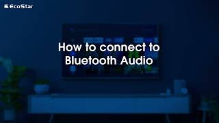 EcoStar Android LED TV - How to Connect to Bluetooth Audio