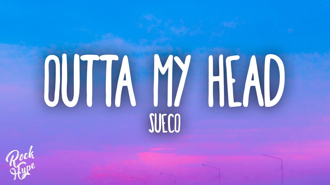 Sueco Outta My Head Youtube