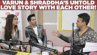 Varun & Shraddha’s untold love story with each other!