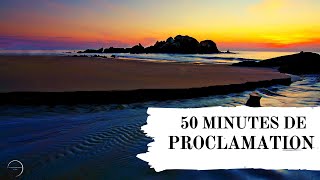50 MINUTES DE PROCLAMATION  | Canal d'Encouragement By Prisca