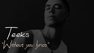 Teeks - Without You Lyrics (@THISTEEKS)