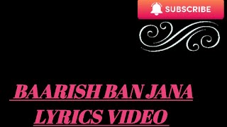 Baarish Ban Jana |  song with Lyric 🤍