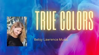 True colors - Cyndi Lauper - Justin Timberlake - Anna Kendrick (Acoustic cover by Betsy Lawrence