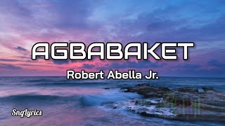 Agbabaket - Robert Abella Jr. (Ilocano Song) (Lyrics)