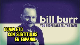 Bill Burr - You people are all the same (Completo - Subtitulado)