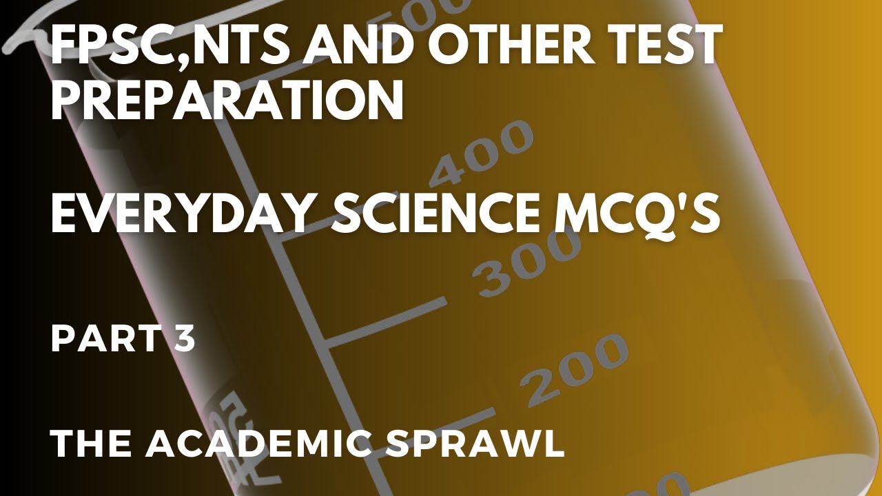 FPSC, NTS And Other Test Preparation | Everyday Science Mcq's | Part 3 ...