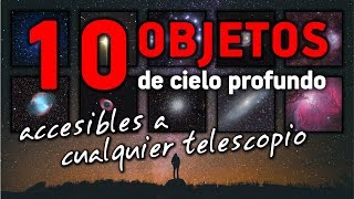 10 OBJETOS DE CIELO PROFUNDO accesibles a cualquier telescopio