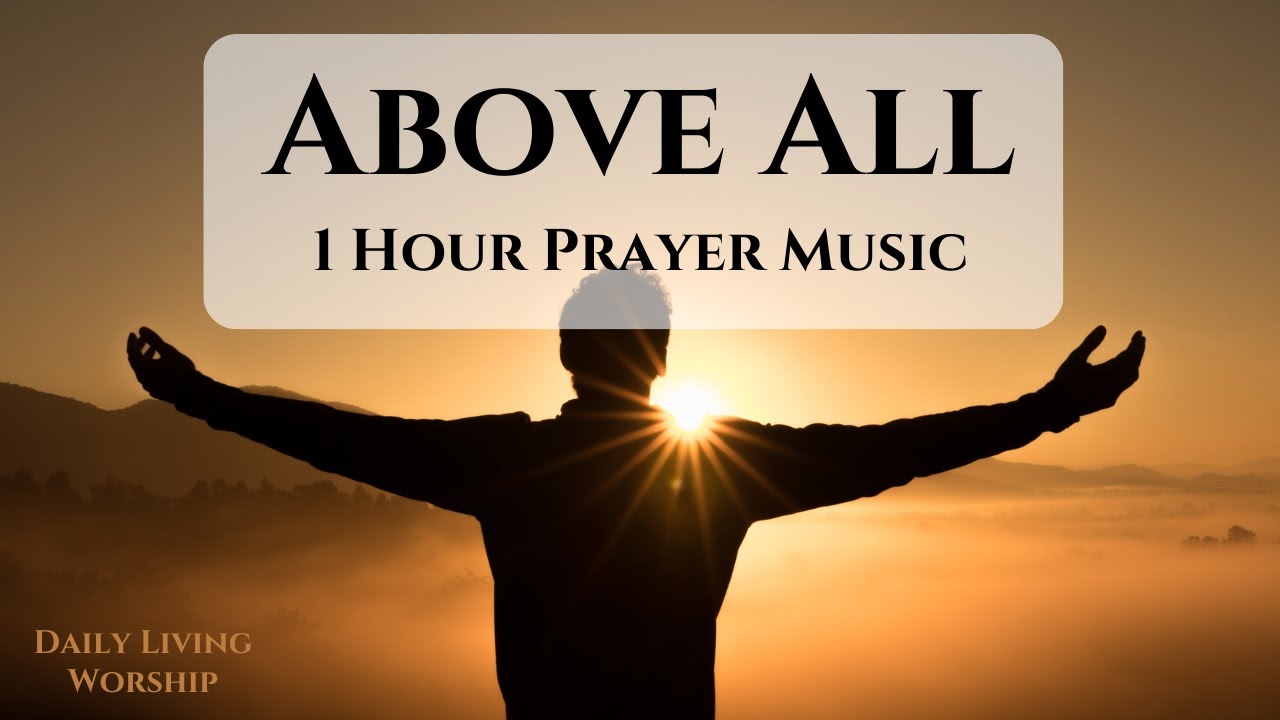 Above All | 1 Hour | Piano Instrumental With Lyrics | Faith, Hope ...