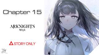 【Arknights】Chapter 15 - Dissociative Recombination : Story Collection