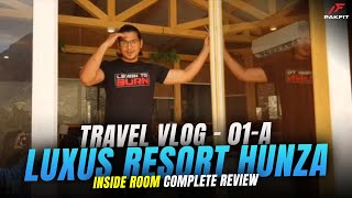 Travel Vlog 1 (A) - Luxus Resort Hunza - Inside Room Complete Review