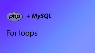 PHP & MySQL Tutorial 11 - For loops in PHP
