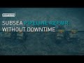 Subsea Pipeline Repair without Downtime | Oceaneering