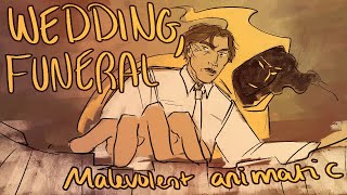 Wedding, Funeral || Malevolent Animatic