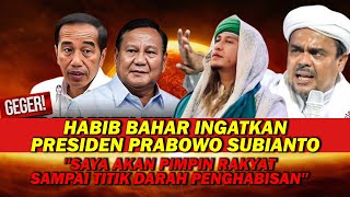 GEGER...!!HABIB BAHAR INGATKAN PRESIDEN PRABOWO SUBIANTO