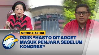 PDIP Sebut Kasus Hasto Ganggu Konsolidasi Partai - [Metro Hari Ini]