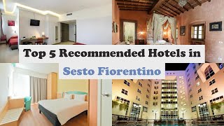 Top 5 Recommended Hotels In Sesto Fiorentino | Best Hotels In Sesto Fiorentino
