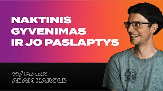 Naktinis gyvenimas ir jo paslaptys | Mark Adam Harold