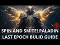 Spin and smite - holy fire paladin version 2.0 -  smite/warpath/holy aura - Last epoch build guide.