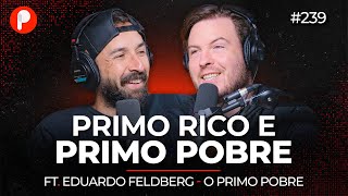 DICAS FINANCEIRAS PARA O POBRE FICAR RICO (Primo Rico e Primo Pobre) | PrimoCast 239