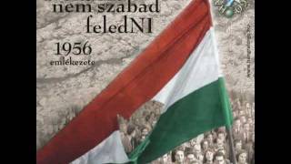 Hangraforgó: Nekünk nem szabad feledNI (1956 énekelt versei)