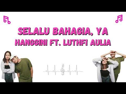 Lirik Lagu Hanggini Ft.Luthfi Aulia - Selalu Bahagia, Ya - YouTube