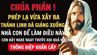 CHÚA PHÁN: ĐỨC THÁNH LINH VỪA MỚI BAN XUỐNG MỘT PHÉP LẠ LỚN — HÃY NGHE NGAY | Thông Điệp Của Chúa