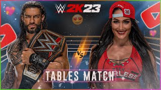Roman Reigns VS Nikki Bella - Tables Title Match | WWE 2K23