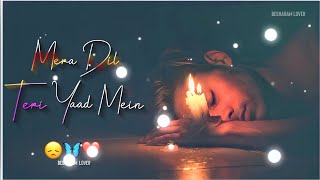 Dil Teri Yaad Mein Rota Hai❤️Hindi Sad😞Song Status 2022❤️Heart Touching Status💔Whatsapp Status Video