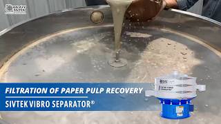 Filtration of Paper Pulp Recovery with Sivtek Vibro Separator