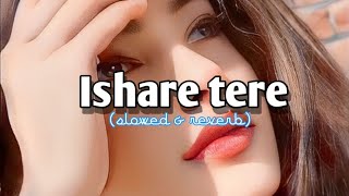 Ishare tere. ✓|slowed & reverb|✓. Lo-fi music    Hindi songs | mixing | Ishare tere 💭♥️