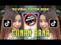 DJ CIINAN BANA JEDAG JEDUG REMIX VIRAL TIKTOK FULL BASS TERBARU 2024