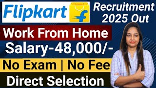 Flipkart Work From Home Jobs 2025 Out|Flipkart Recruitment 2025|Flipkart Job Vacancy 2025|#flipkart