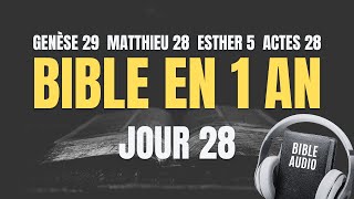 LA BIBLE EN 1 AN - JOUR 28 | PRIÈRE + GENÈSE 29 - MATTHIEU 28 - ESTHER 5 - ACTES 28 #labible