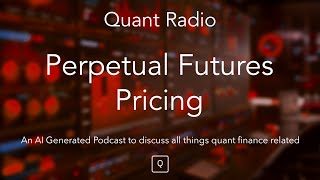 Quant Radio: Perpetual Futures Pricing