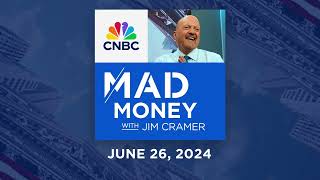 Mad Money – 6/26/24 | Audio Only
