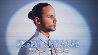 Ekrem Aliyaşar - Deliye Dönsem Geriye Dönmem