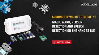 Arduino TinyML Kit Tutorial #2: Magic wand, person detection and speech detection on the Nano 33 BLE