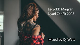 🇭🇺🇭🇺Legjobb Magyar Nyári Zenék 2023 - DJ WATT