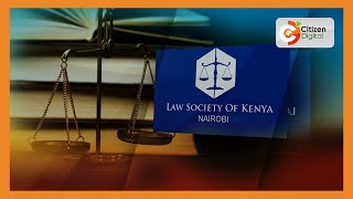 Law Society of Kenya protests attacks on judiciary