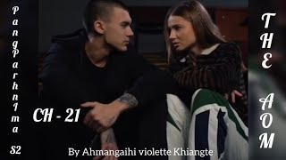 THE AOM || CH - 21 || Pangparhnima S2 by Ahmangaihi violette Khiangte