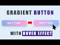 Applying Gradient to the Button with hover effects using HTML and CSS