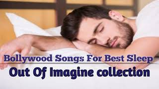 The most relaxing hindi songs|Bollywood soft sleeping songs|Cool Songs| Deep Sleeping songs ever 4